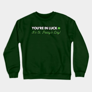 It's St Paddy's Day! Crewneck Sweatshirt